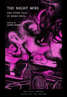 Book Jacket British Library Tales of the Weird. The Night Wire features a ghost like figure typing with the head of the figure obscured.
