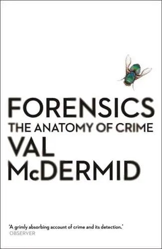 Forensics the Anatomy of Crime
