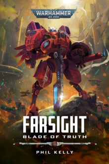 Book Jacket farsight - Blade of Truth by Phil Kelly. Part of the warhammer 40,000 series. Features futuristic red warrior with a huge blade on a rocky outcrop.