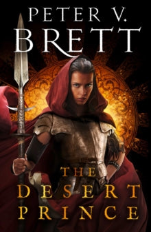 Book Jacket - Peter V Brett, The Desert Prince. Jacket features warrior against a bright orange background.