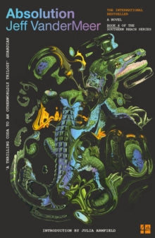 Book Jacket Absolution by VanderMeer image of a crocodile with abstract images surrounding it on black background