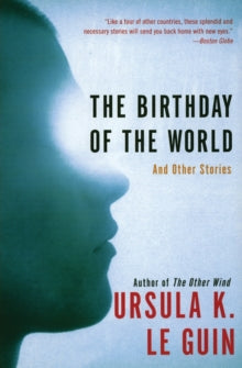 Book Jacket - The Birthday of the World and other stories by Le Guin. Features a face highlighted by the sun