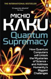 Book Jacket Quantum Supremacy by Kaku features bright physics like items against a black background