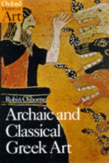 Book cover of 'Archaic and Classical Greek Art' by Robin Osborne with a stylized illustration of a warrior and lion.