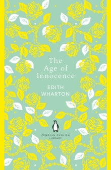 Book cover of 'The Age of Innocence' by Edith Wharton with floral design and Penguin Classics logo.