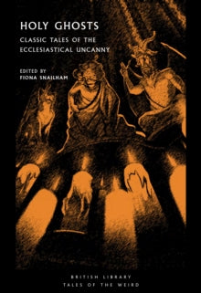 Book Jacket British Library Tales of the Weird. Holy Ghosts features candles in orange highlighting some fearsome creatures perched above.