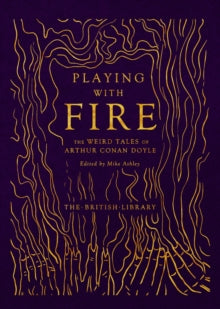 Book Jacket - British Library Weird Tales of Arthur Conan Doyle - book jacket is dark purple with gold fire like images on it.