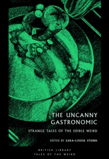 Book Jacket British Library Tales of the Weird. The Uncanny Gastronomic features food like items in a bowl highlighted in green.