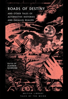 Book Jacket British Library Tales of the Weird. Roads of Destiny features images of various country scenes both earthly and futuristic