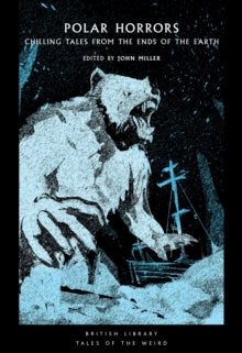 Book Jacket British Library Tales of the Weird. Polar Horrors features a enormous polar bear like creature looming over a masted sailing ship in a frozen sea.