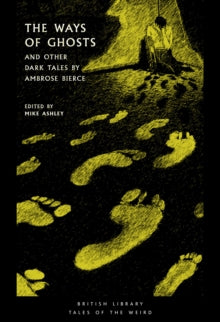 Book Jacket British Library Tales of the Weird. The Ways of Ghosts features yellow footprints leading towards a figure slumped in the corner with their head in their hands.