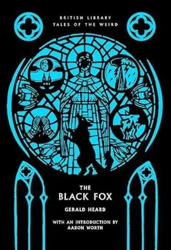 Book cover of 'The Black Fox' by Gerald Heard with a stylized design and text indicating it's from the British Library's Tales of the Weird series.