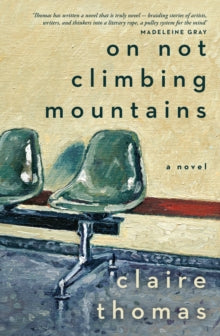 Book Jacket Thomas - On not Climbing Mountains, features a painted picture of a series of chairs against a cream background.