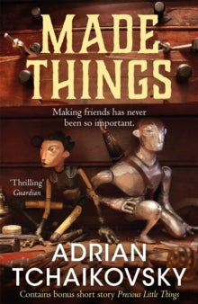 Book cover of 'Made Things' by Adrian Tchaikovsky with a wooden background and figures.