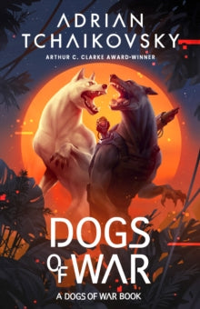Book cover of 'Dogs of War' by Adrian Tchaikovsky with two wolves and a person in a forest setting.
