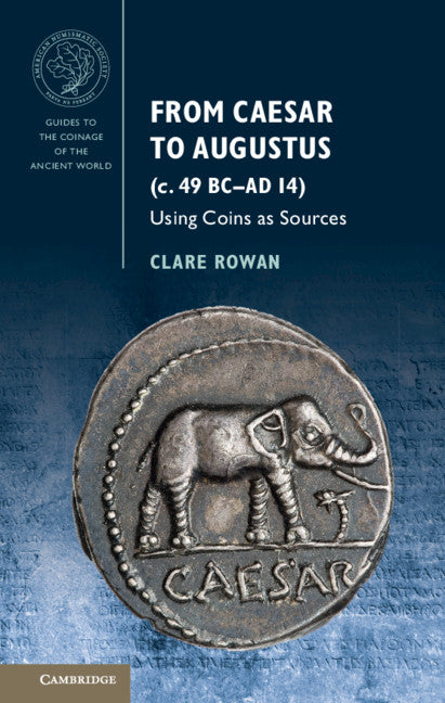From Caesar to Augustus c 49 BC-AD 14 : Using Coins as Sources