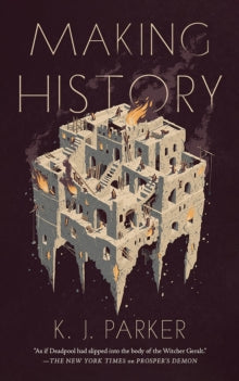 Book cover of 'Making History' by K.J. Parker with a stylized illustration of a building on fire.