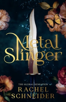 Book Jacket.  Metal Slinger by Rachel Schneider.  Knife is at centre of jacket surrounded by flowers and butterflies.