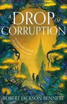 Book Jacket.  Drop of Corruption byRobert Jackson Bennett.  Couple feature against a bright yellow background surrounded by blue and green leaves.