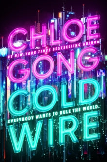 Book Jacket.  Cold Wire by Chloe Gong.  Author and title feature on cover as if neon against a tinsel curtain.