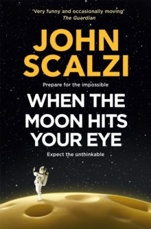 Book Jacket.  When the Moon Hits Your Eye by John Scalzi.  Cover features an image of the moon as cheese with an astronaut on the surface.