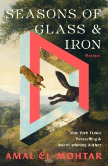 Book Jacket - Seasons of Glass & Iron by Amal El-Mohtar picture of rabbit jumping after a dog through a angular aperture with the background a country scene.