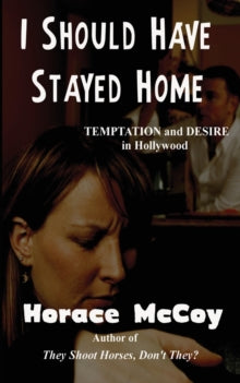 Book cover of 'I Should Have Stayed Home' by Horace McCoy with a woman's face and a man in the background.