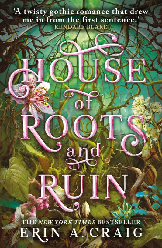 Book Jacket - House of Roots and Ruin by Erin A Craig. Features plants and flowers inside an old greenhouse like structure.