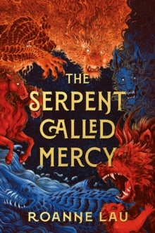 Book Jacket The Serpent Called Mercy by Roanne Lau - red  and blue serpents on a dark background.