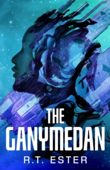 Book Jacket The Ganymedan by R T Ester - stylised picture of an alien looking man with picture of a spaceship in the background on a blue an green background.