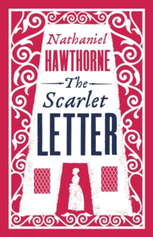 Book Jacket Alma Classics - The Scarlet Letter. Features a woman standing within the letter A with the background in red.