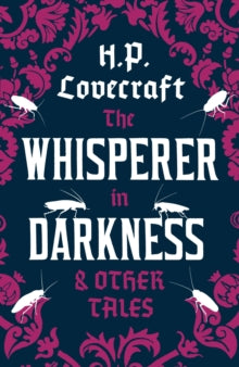 Book Jacket Alma Classics, The Whisperer in Darkness & Other Stories - dark purple background with magenta floral motif around edges and white insects crawling over the cover.