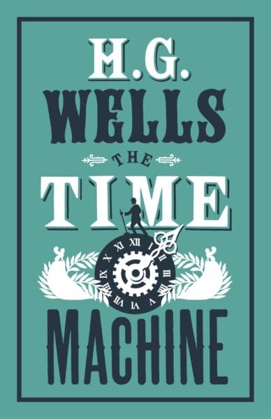 Book Cover The Time Machine by H G Wells - green cover with writing in blue and white with a picture of a time piece. University of Glasgow Bookshop