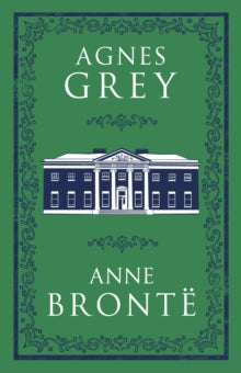 Book Jacket Alma Classics Agnes Grey. Cover features a regency house on a green background