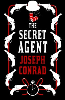 Book Jacket Secret Agent by Joseph Conrad. Cover features guns all around the edge of the cover with a hat and dynamite  and a stopwatch.