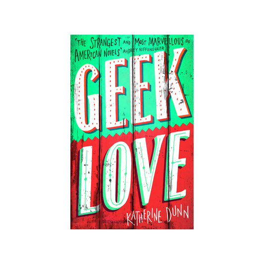 Book cover of 'Geek Love' with a green and red color scheme on a white background