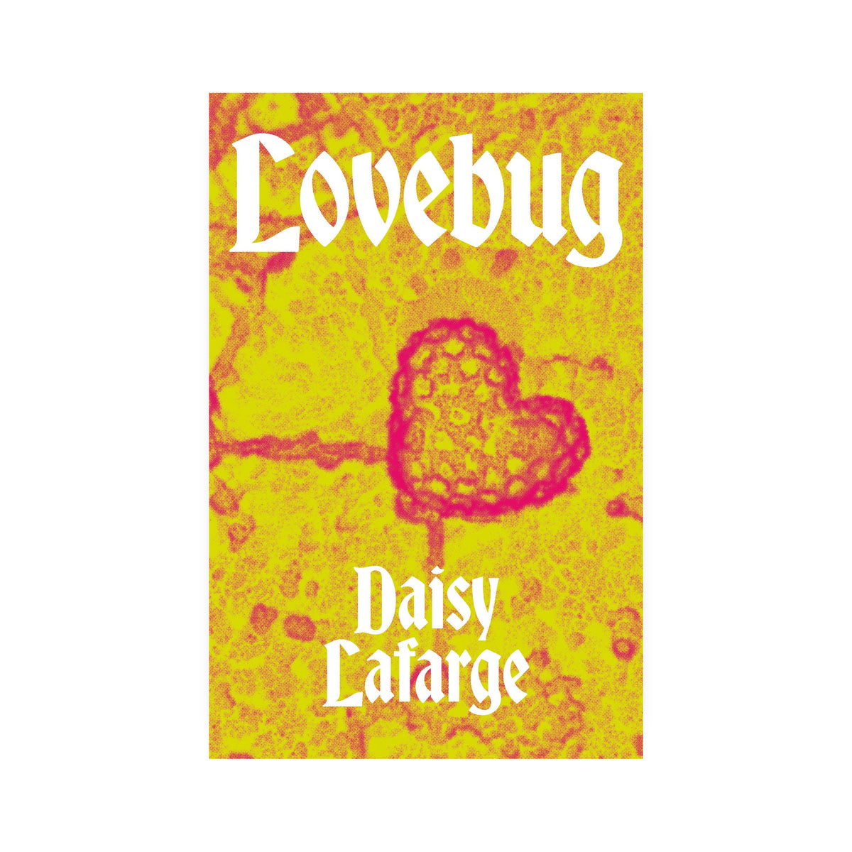 Book cover of 'Lovebug' by Daisy Lafarge with a yellow background and heart design.