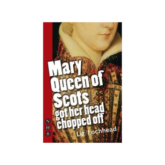 Book cover of 'Mary Queen of Scots got her head chopped off' by Liz Lochhead with a portrait on a red background.
